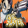 Evil Slayer